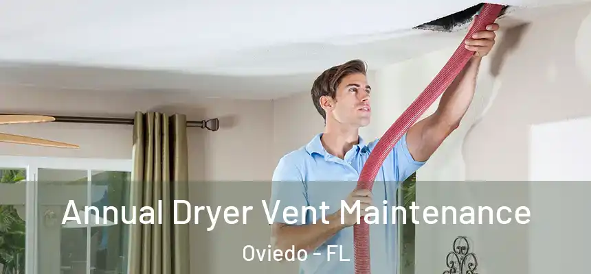  Annual Dryer Vent Maintenance Oviedo - FL