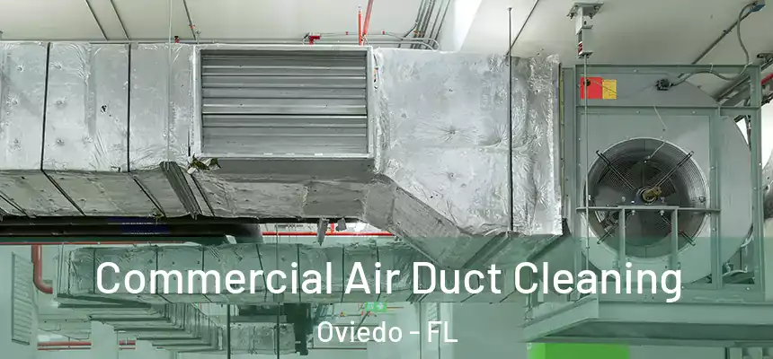  Commercial Air Duct Cleaning Oviedo - FL