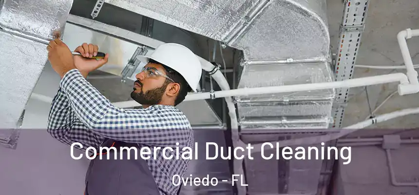  Commercial Duct Cleaning Oviedo - FL