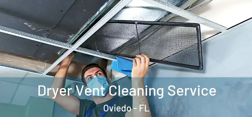  Dryer Vent Cleaning Service Oviedo - FL