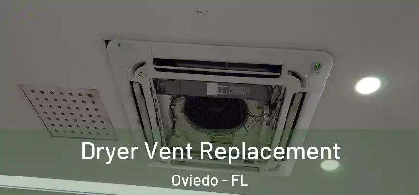  Dryer Vent Replacement Oviedo - FL