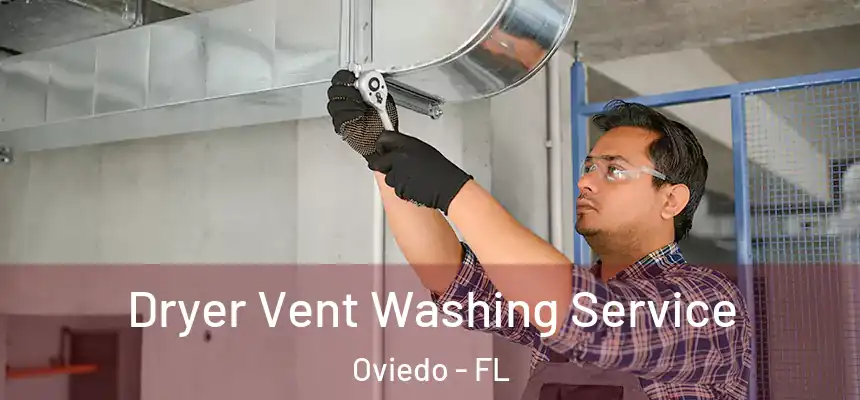  Dryer Vent Washing Service Oviedo - FL