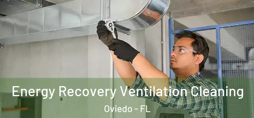  Energy Recovery Ventilation Cleaning Oviedo - FL