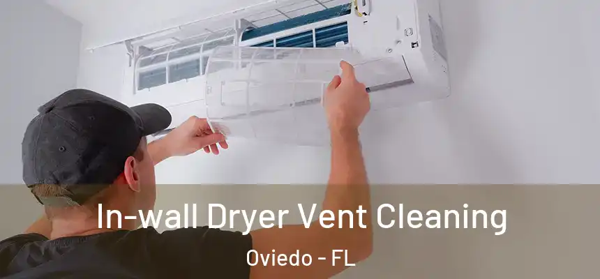 In-wall Dryer Vent Cleaning Oviedo - FL