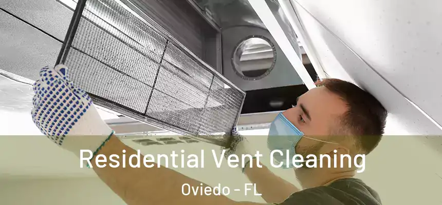 Residential Vent Cleaning Oviedo - FL