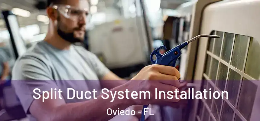  Split Duct System Installation Oviedo - FL